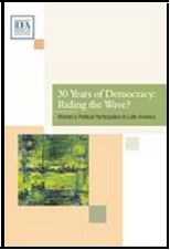 Report: 30 Years of Democracy: Riding the Wave? Women's Political Participation in Latin America, International IDEA - 2008