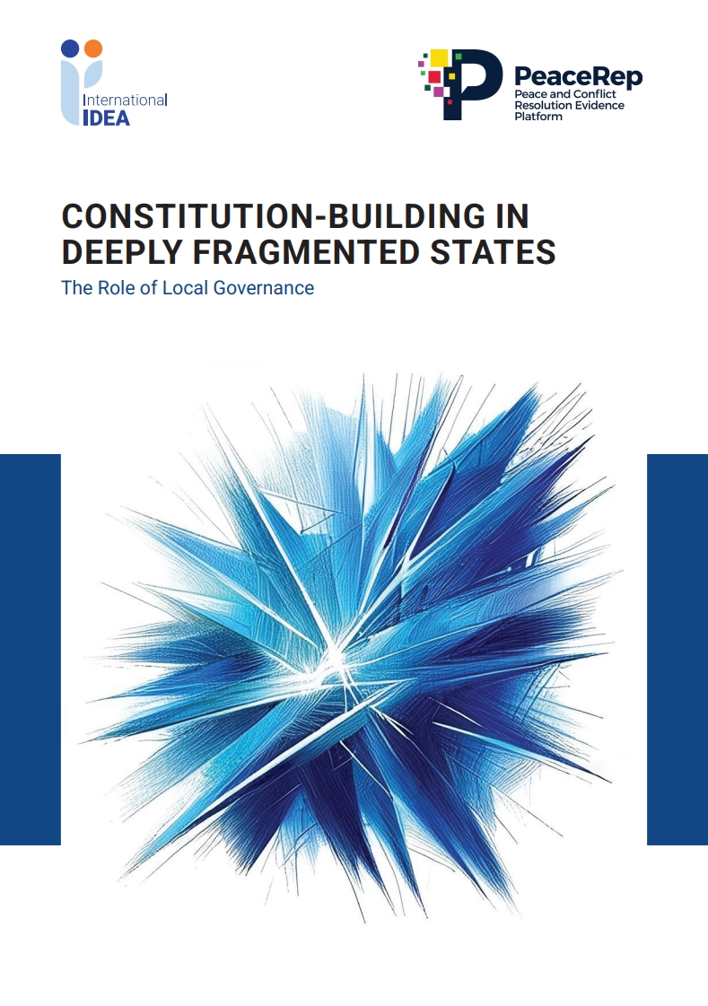 Constitution-Building in Deeply Fragmented States: The Role of Local Governance Constitution-Building in Deeply Fragmented States: The Role of Local Governance