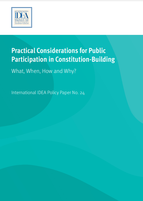 Practical Considerations for Public Participation in Constitution-Building: What, When, How and Why?