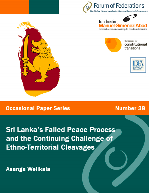 Sri Lanka's Failed Peace Process and the Continuing Challenge of Ethno-Territorial Cleavages: Number 38