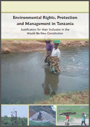 Environmental Rights, Protection and Management in Tanzania - Justification for their Inclusion in the Would-Be New Constitution