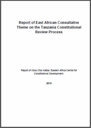 Report of East African Consultative Theme on the Tanzania Constitutional Review Process