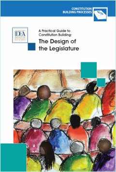 A Practical Guide to Constitution Building: The Design of the Legislature