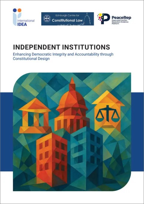 Independent Institutions: Enhancing Democratic Integrity and Accountability through Constitutional Design Independent Institutions: Enhancing Democratic Integrity and Accountability through Constitutional Design