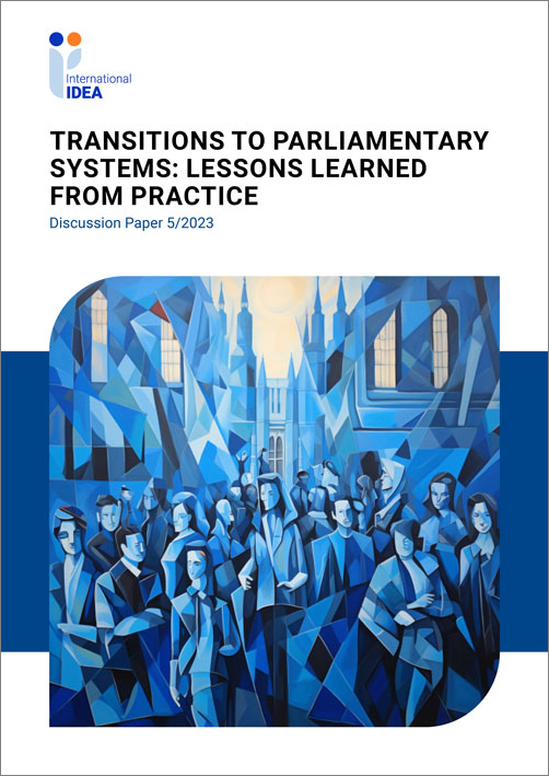 Transitions to Parliamentary Systems: Lessons Learned from Practice